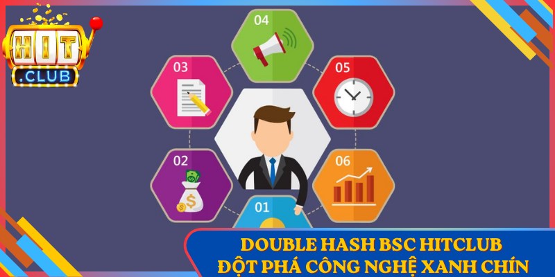 Double Hash BSC Hitclub – Đột Phá Công Nghệ Xanh Chín
